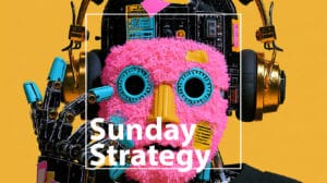 Pink fuzzy-armed robot head with bright blue goggles on a yellow background, featuring the text 'Sunday Strategy' overlay for branding.